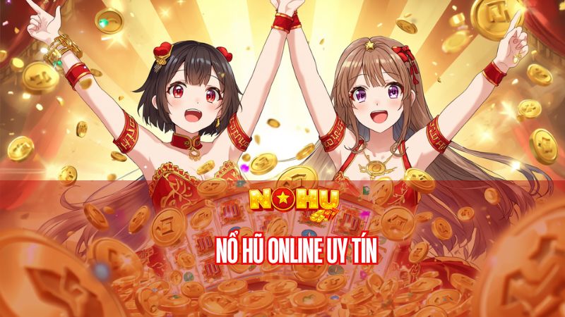nổ hũ online uy tín
