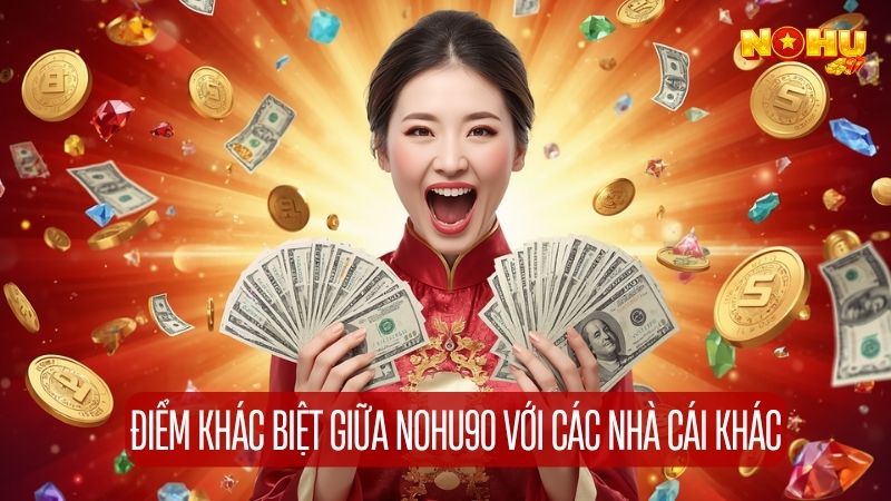 Nổ Hũ có nhiều điểm khác biệt